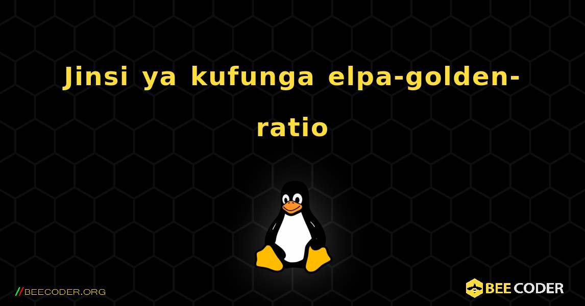 Jinsi ya kufunga elpa-golden-ratio . Linux