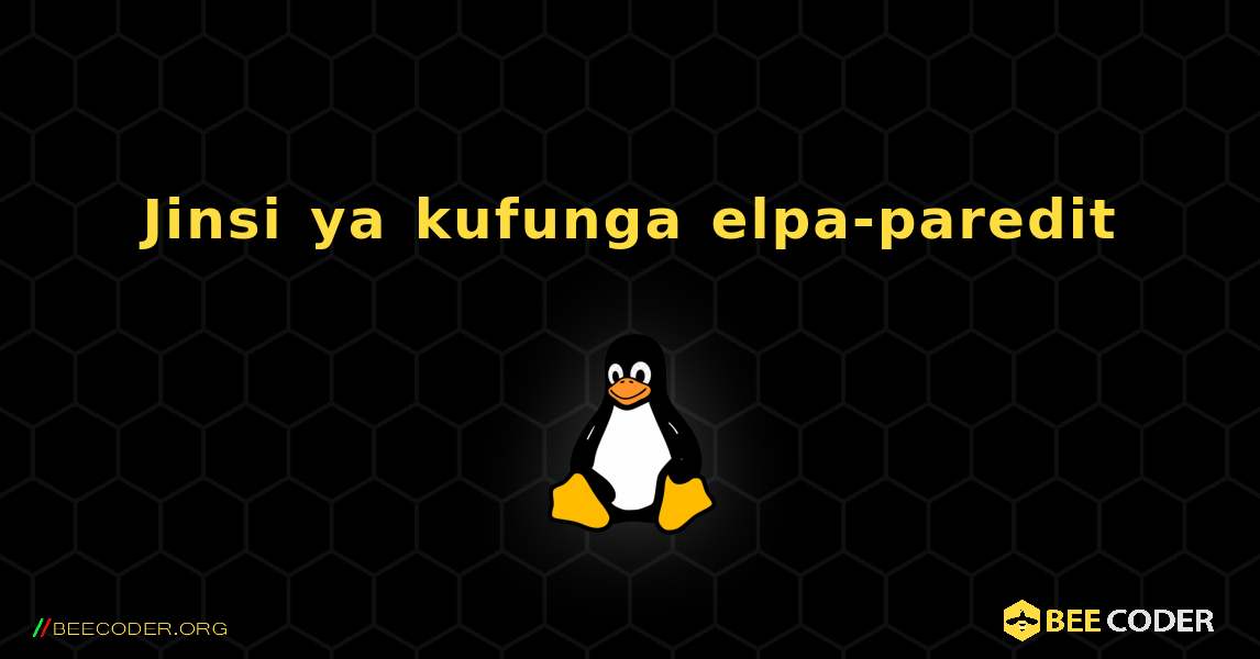 Jinsi ya kufunga elpa-paredit . Linux