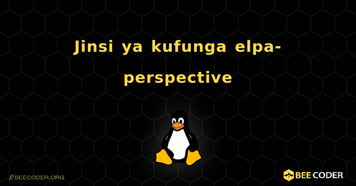Jinsi ya kufunga elpa-perspective . Linux