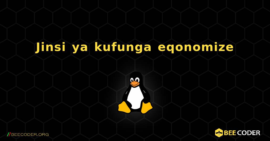 Jinsi ya kufunga eqonomize . Linux