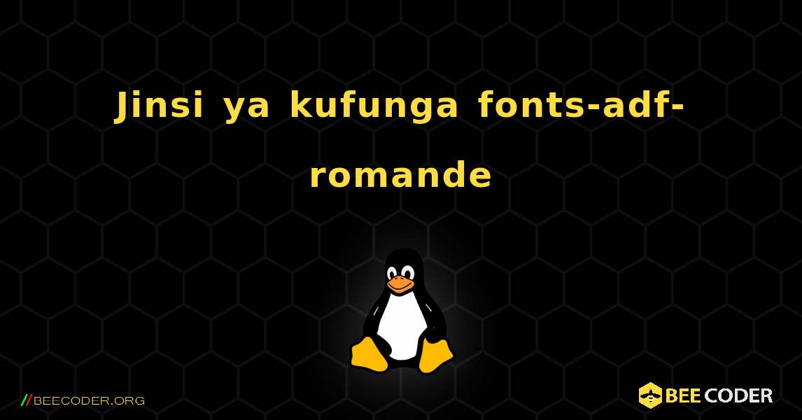 Jinsi ya kufunga fonts-adf-romande . Linux