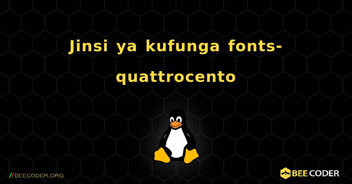 Jinsi ya kufunga fonts-quattrocento . Linux