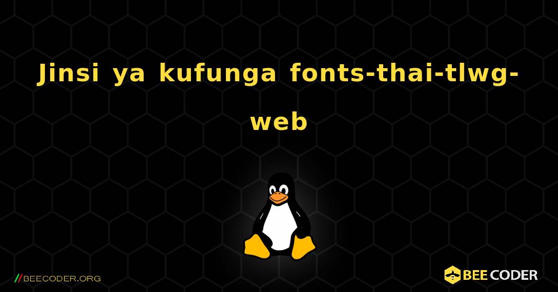 Jinsi ya kufunga fonts-thai-tlwg-web . Linux