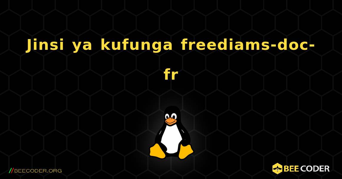 Jinsi ya kufunga freediams-doc-fr . Linux