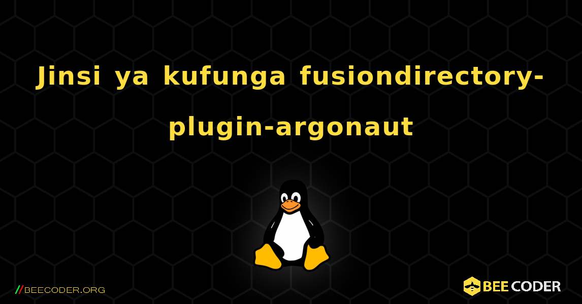 Jinsi ya kufunga fusiondirectory-plugin-argonaut . Linux
