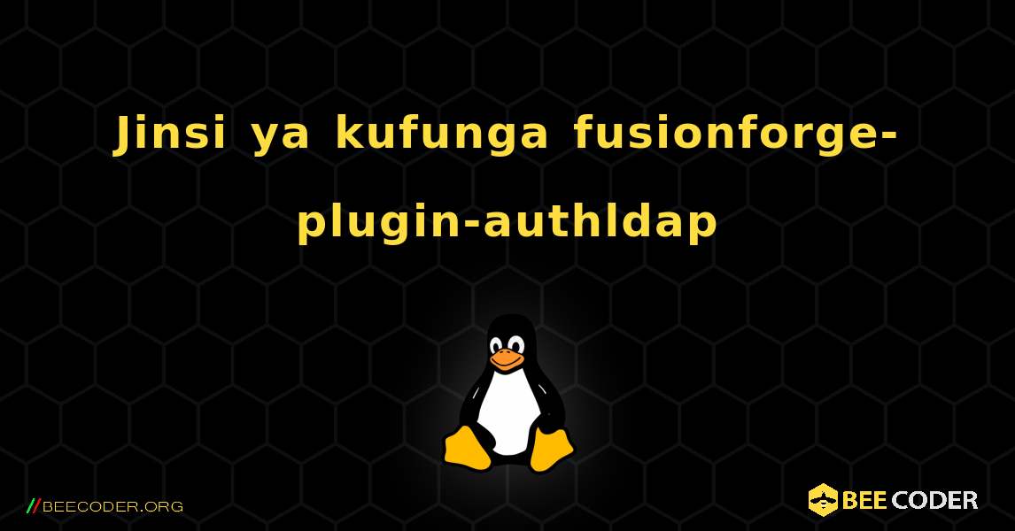 Jinsi ya kufunga fusionforge-plugin-authldap . Linux