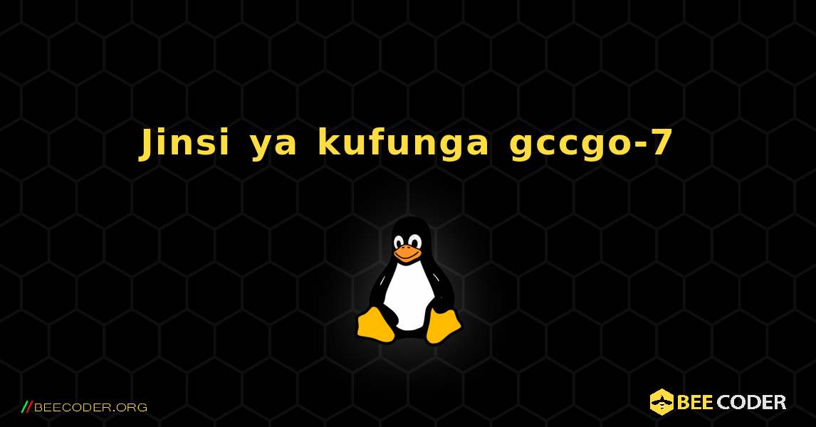 Jinsi ya kufunga gccgo-7 . Linux