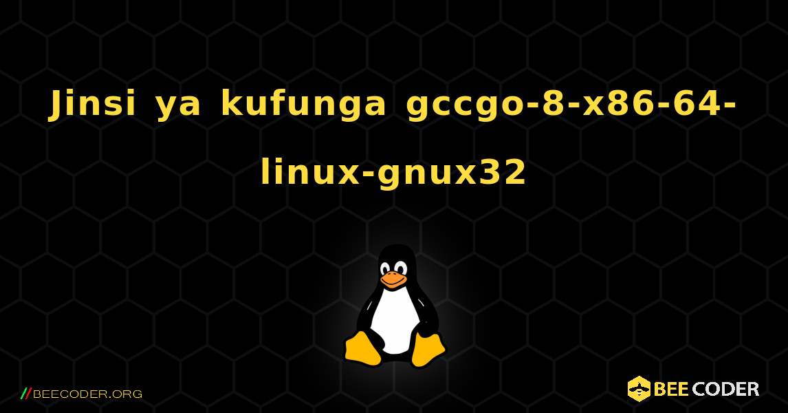 Jinsi ya kufunga gccgo-8-x86-64-linux-gnux32 . Linux
