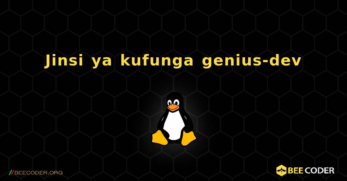 Jinsi ya kufunga genius-dev . Linux