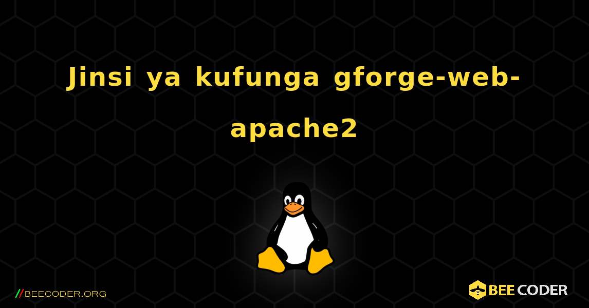 Jinsi ya kufunga gforge-web-apache2 . Linux