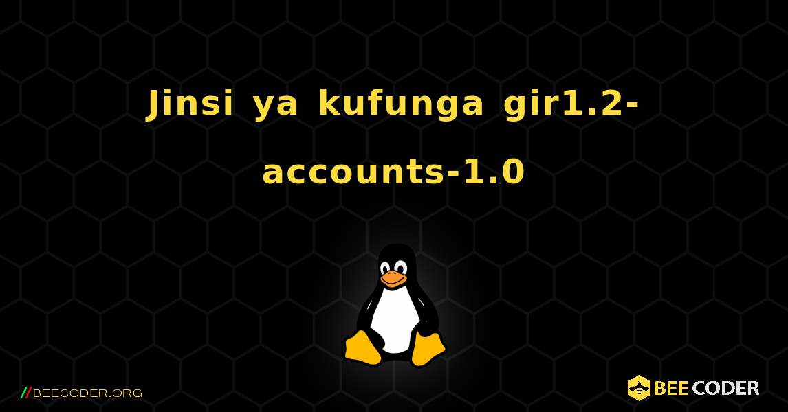 Jinsi ya kufunga gir1.2-accounts-1.0 . Linux
