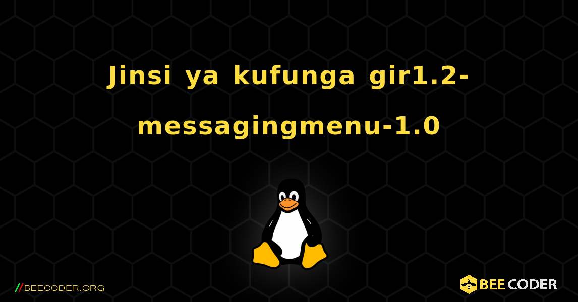 Jinsi ya kufunga gir1.2-messagingmenu-1.0 . Linux