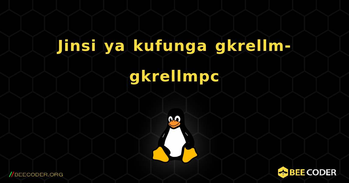 Jinsi ya kufunga gkrellm-gkrellmpc . Linux