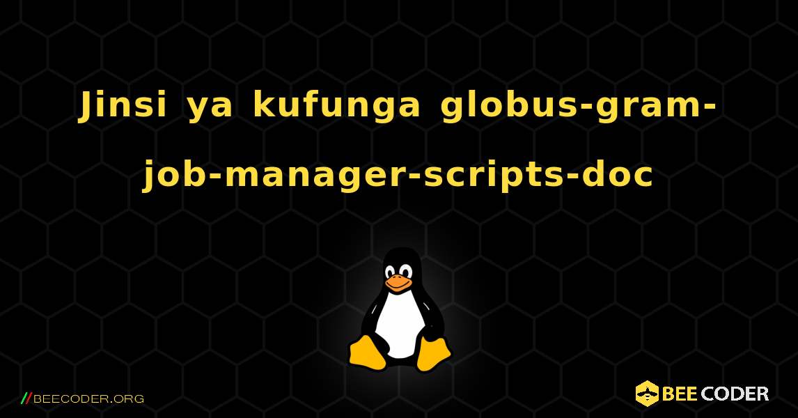 Jinsi ya kufunga globus-gram-job-manager-scripts-doc . Linux