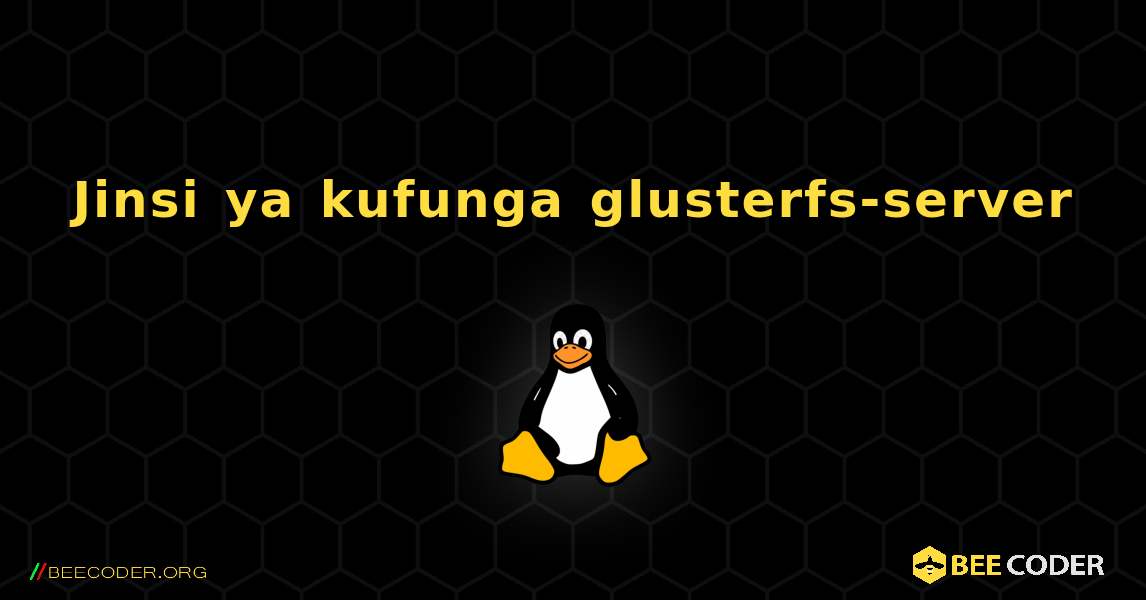 Jinsi ya kufunga glusterfs-server . Linux