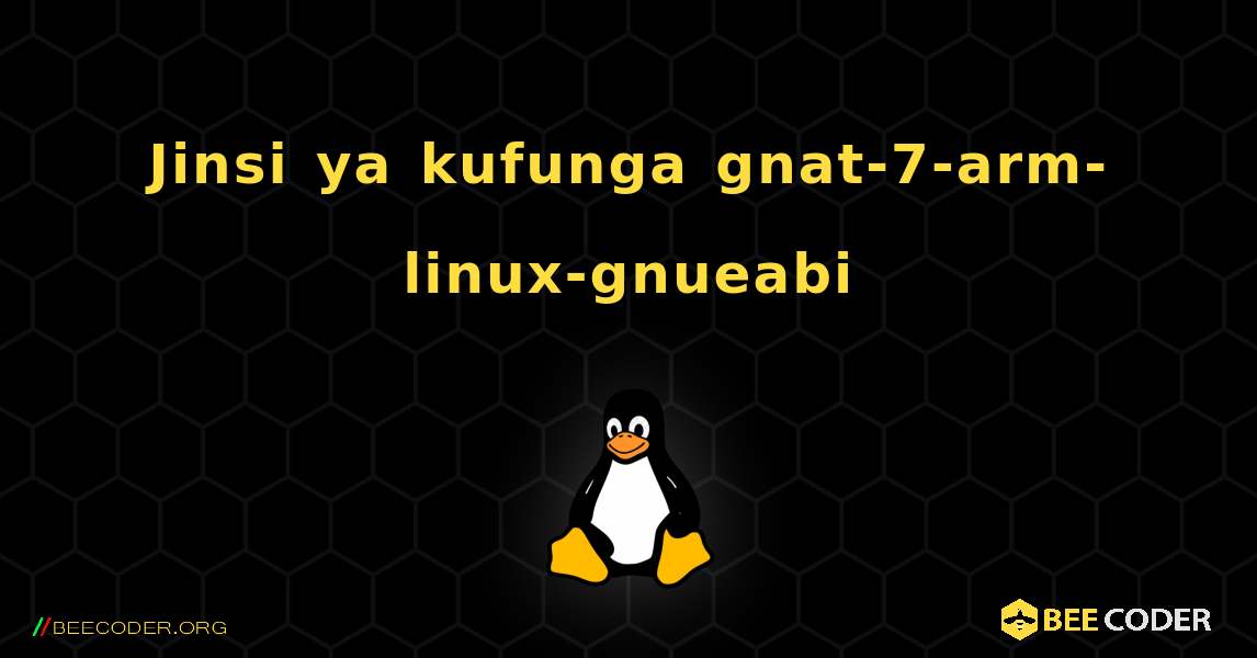 Jinsi ya kufunga gnat-7-arm-linux-gnueabi . Linux
