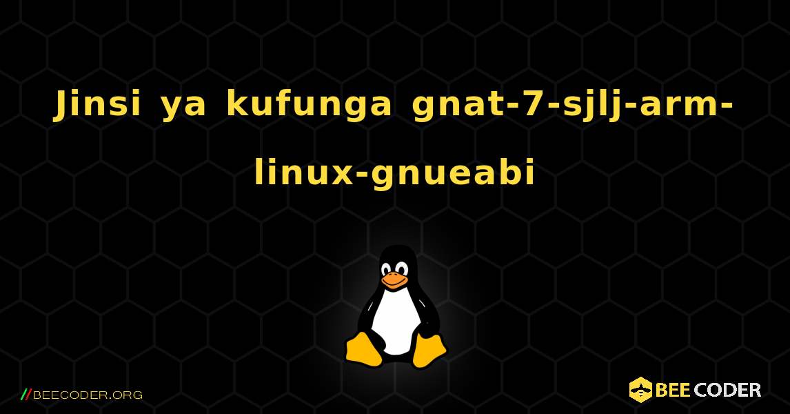 Jinsi ya kufunga gnat-7-sjlj-arm-linux-gnueabi . Linux