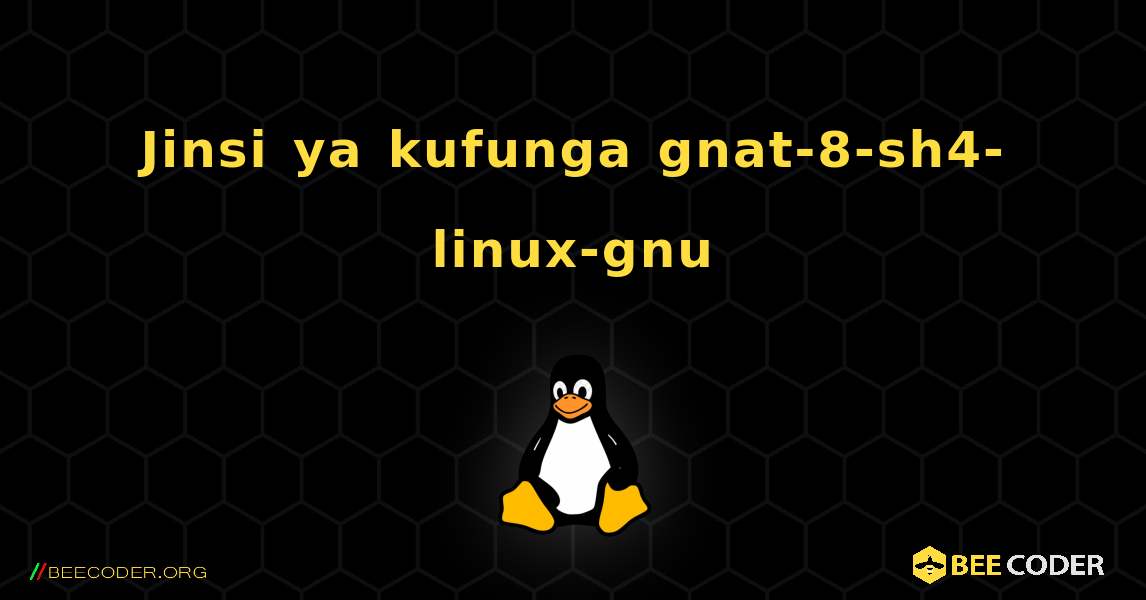 Jinsi ya kufunga gnat-8-sh4-linux-gnu . Linux