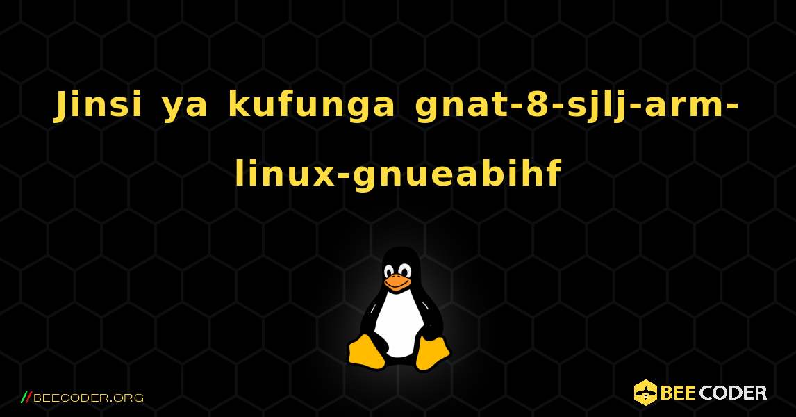 Jinsi ya kufunga gnat-8-sjlj-arm-linux-gnueabihf . Linux