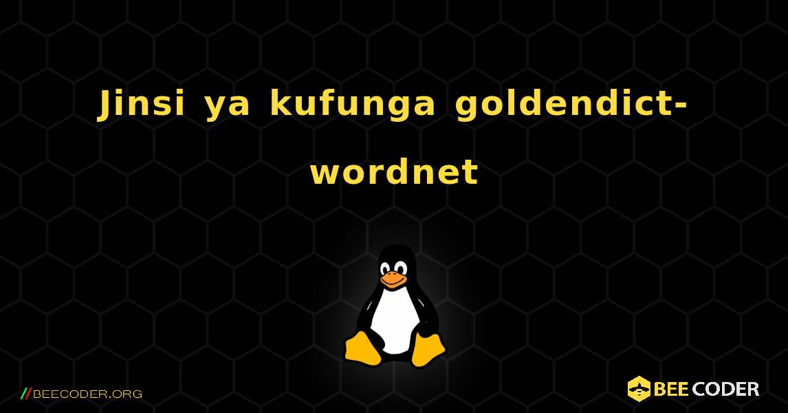 Jinsi ya kufunga goldendict-wordnet . Linux