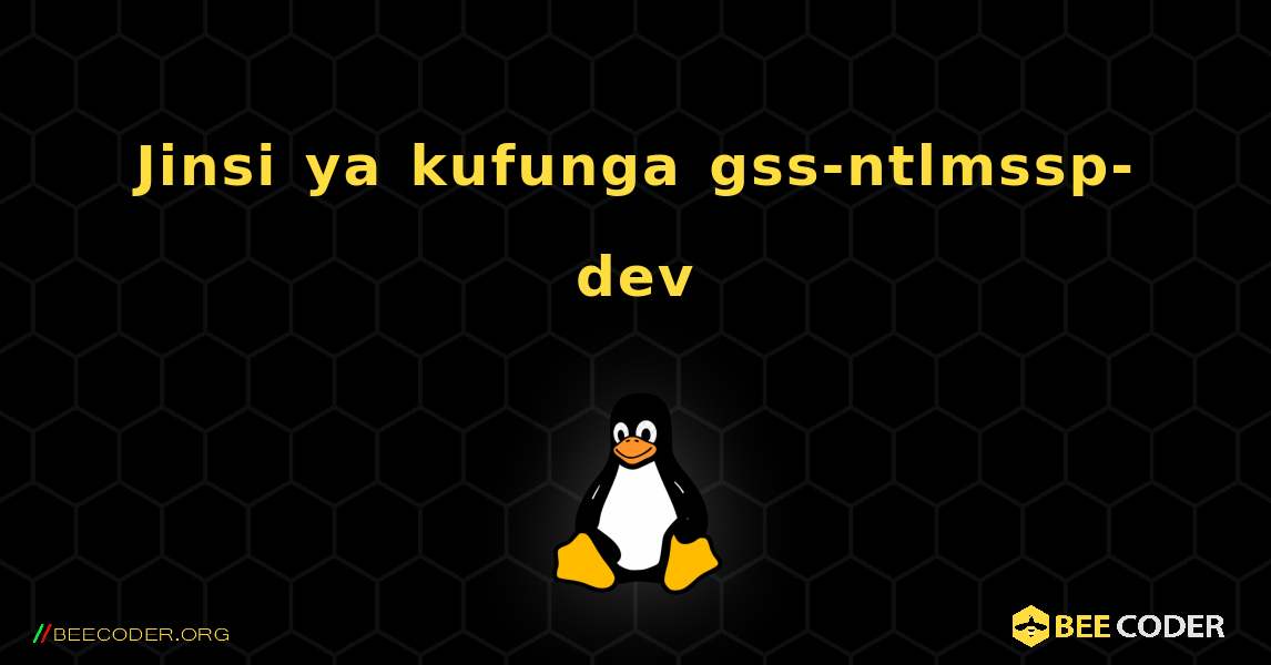 Jinsi ya kufunga gss-ntlmssp-dev . Linux
