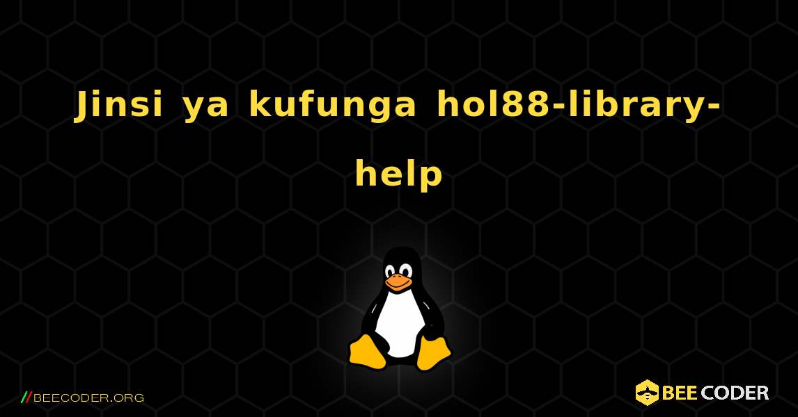 Jinsi ya kufunga hol88-library-help . Linux