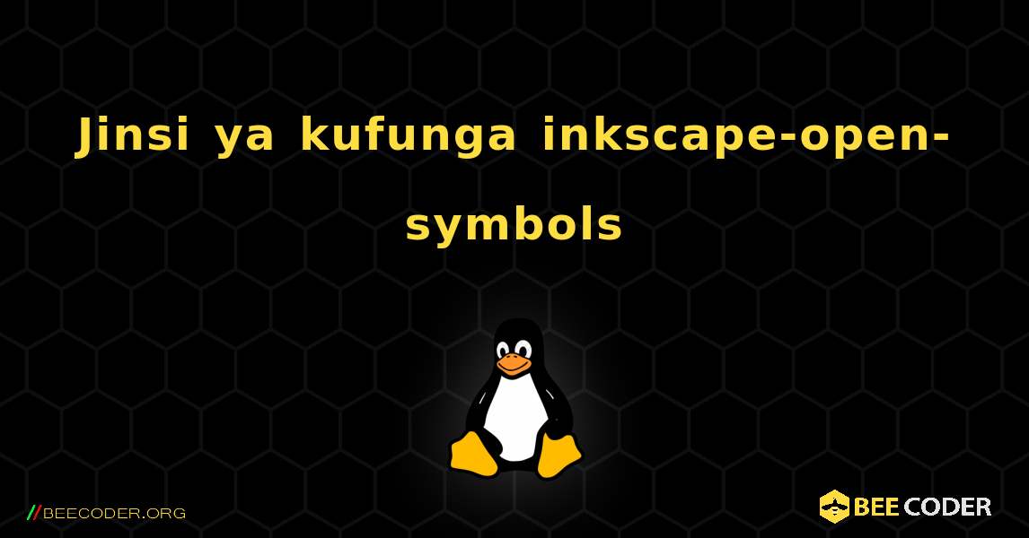 Jinsi ya kufunga inkscape-open-symbols . Linux