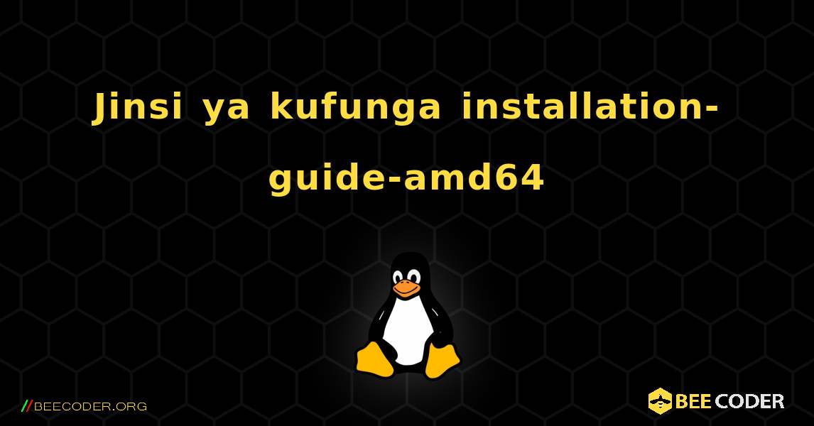 Jinsi ya kufunga installation-guide-amd64 . Linux
