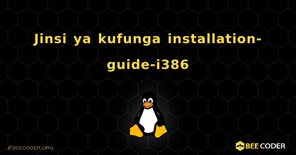 Jinsi ya kufunga installation-guide-i386 . Linux