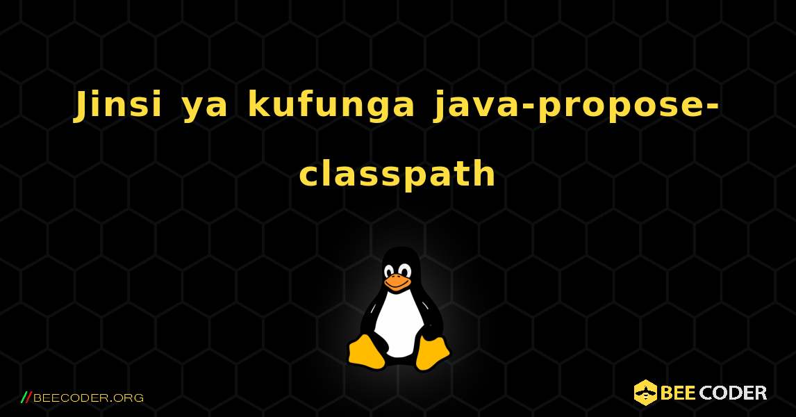 Jinsi ya kufunga java-propose-classpath . Linux