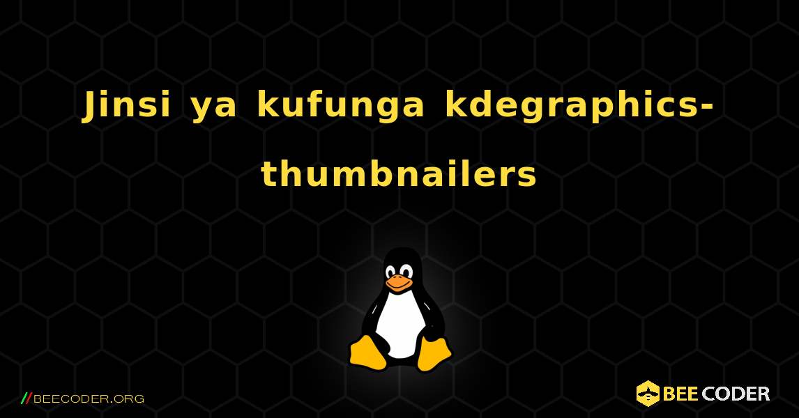 Jinsi ya kufunga kdegraphics-thumbnailers . Linux