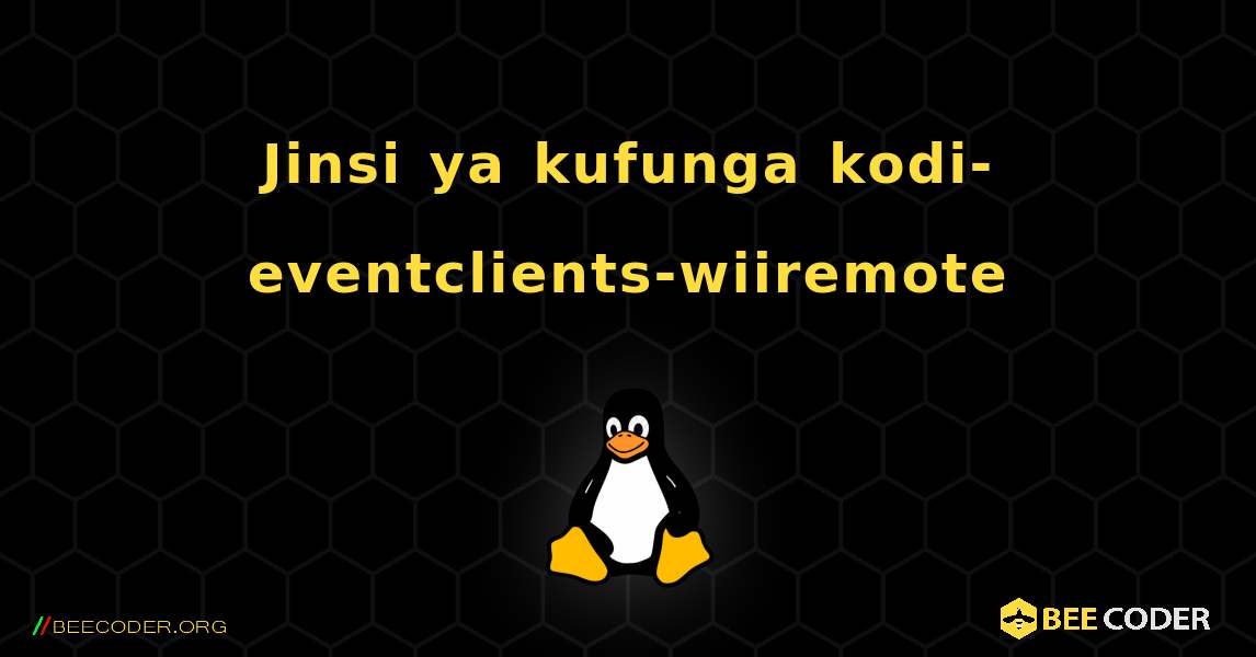 Jinsi ya kufunga kodi-eventclients-wiiremote . Linux