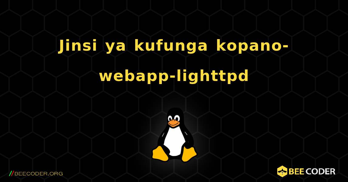Jinsi ya kufunga kopano-webapp-lighttpd . Linux