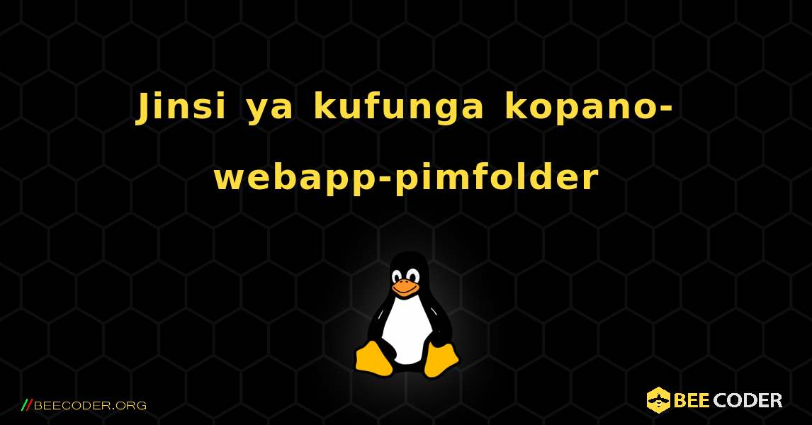 Jinsi ya kufunga kopano-webapp-pimfolder . Linux