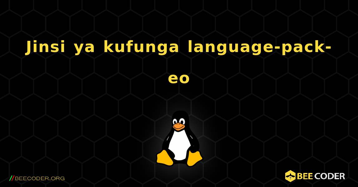 Jinsi ya kufunga language-pack-eo . Linux