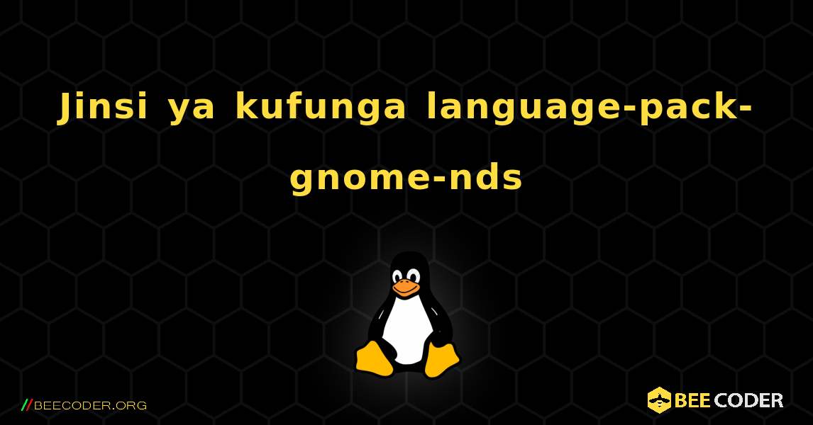 Jinsi ya kufunga language-pack-gnome-nds . Linux