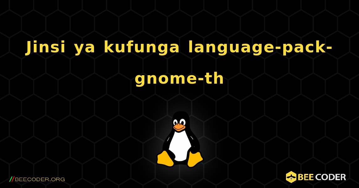 Jinsi ya kufunga language-pack-gnome-th . Linux