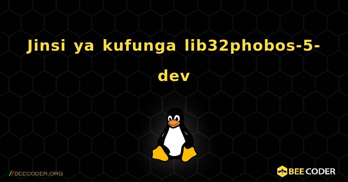 Jinsi ya kufunga lib32phobos-5-dev . Linux