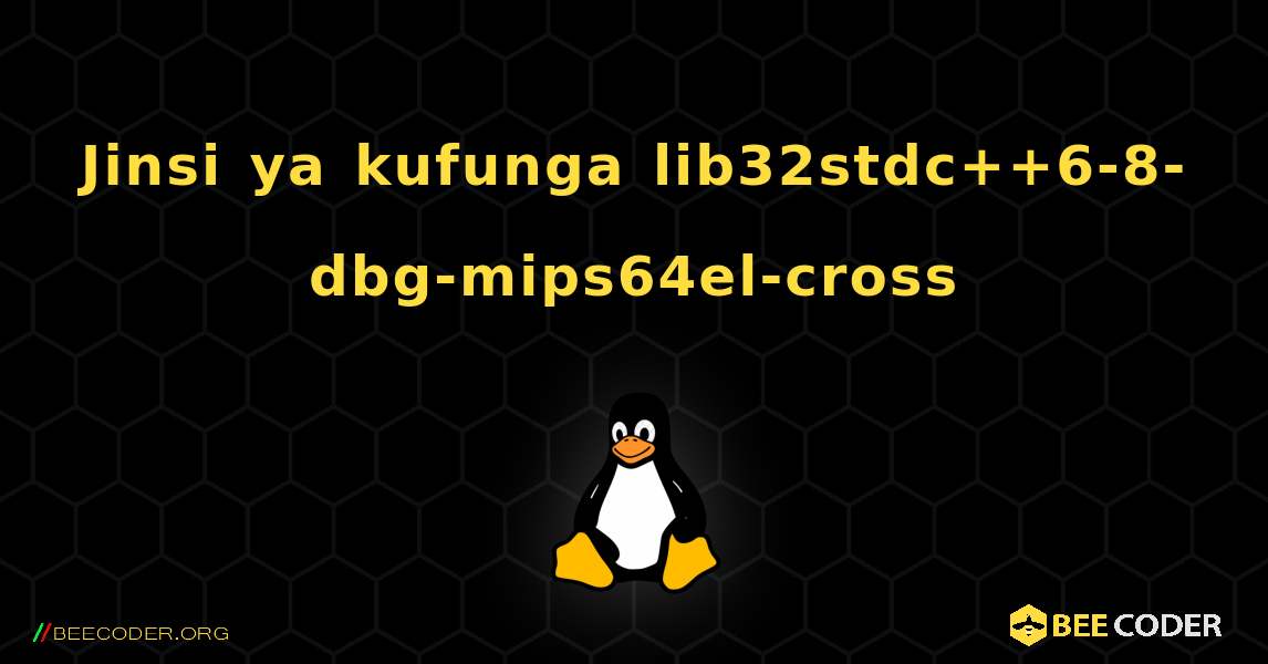 Jinsi ya kufunga lib32stdc++6-8-dbg-mips64el-cross . Linux