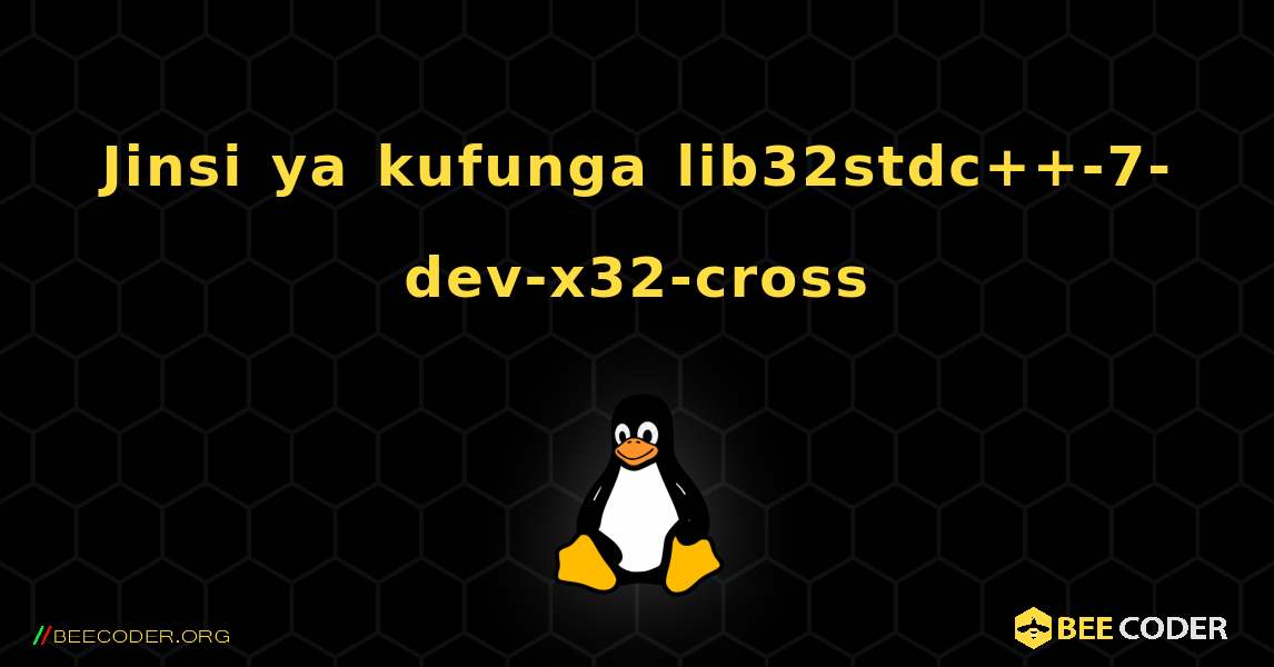 Jinsi ya kufunga lib32stdc++-7-dev-x32-cross . Linux