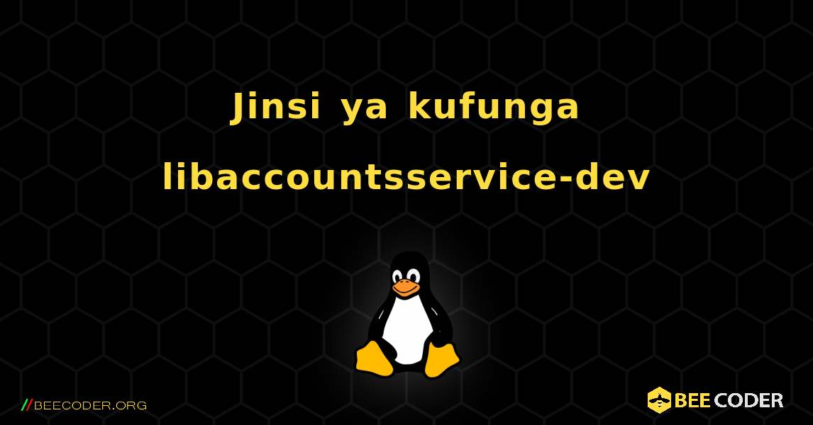 Jinsi ya kufunga libaccountsservice-dev . Linux