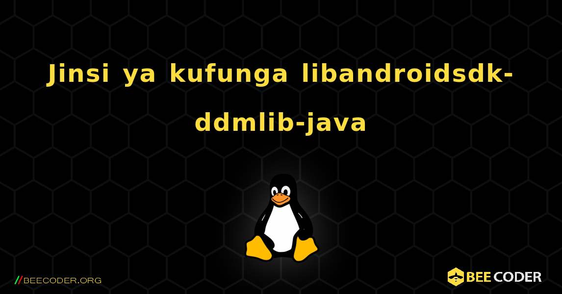 Jinsi ya kufunga libandroidsdk-ddmlib-java . Linux