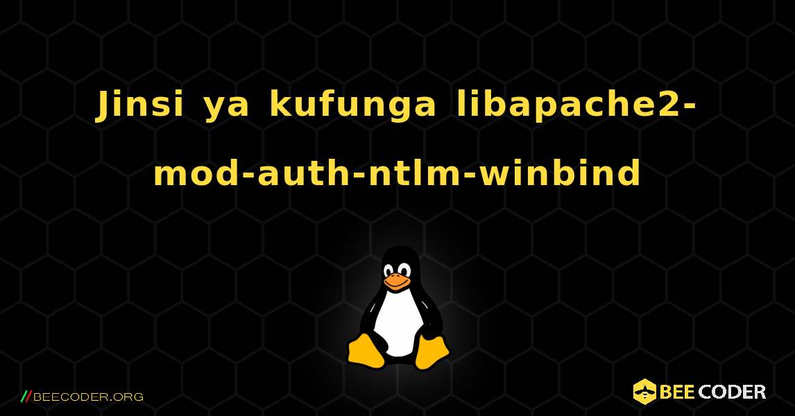 Jinsi ya kufunga libapache2-mod-auth-ntlm-winbind . Linux