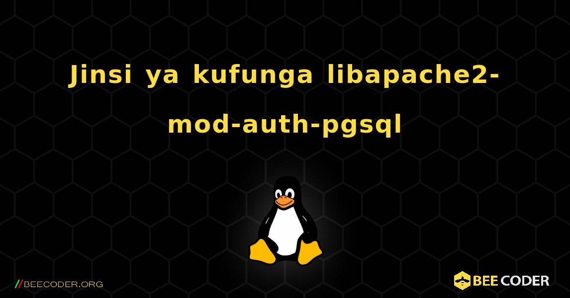 Jinsi ya kufunga libapache2-mod-auth-pgsql . Linux