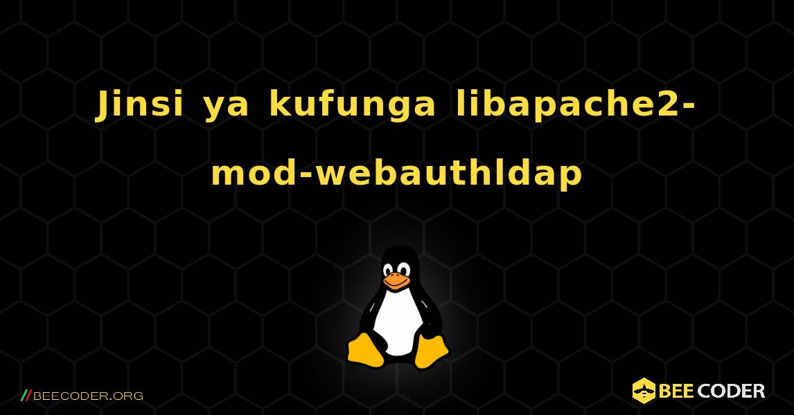 Jinsi ya kufunga libapache2-mod-webauthldap . Linux