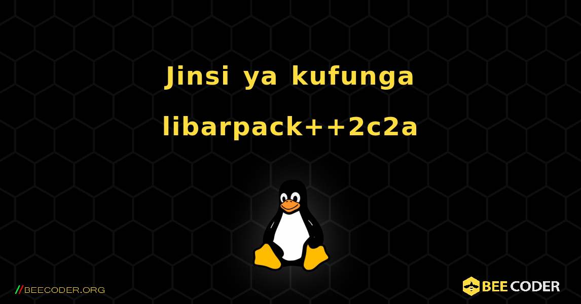 Jinsi ya kufunga libarpack++2c2a . Linux