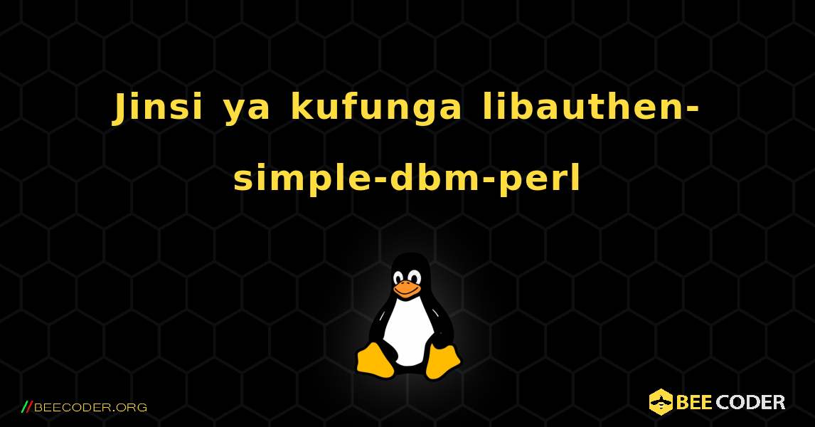 Jinsi ya kufunga libauthen-simple-dbm-perl . Linux