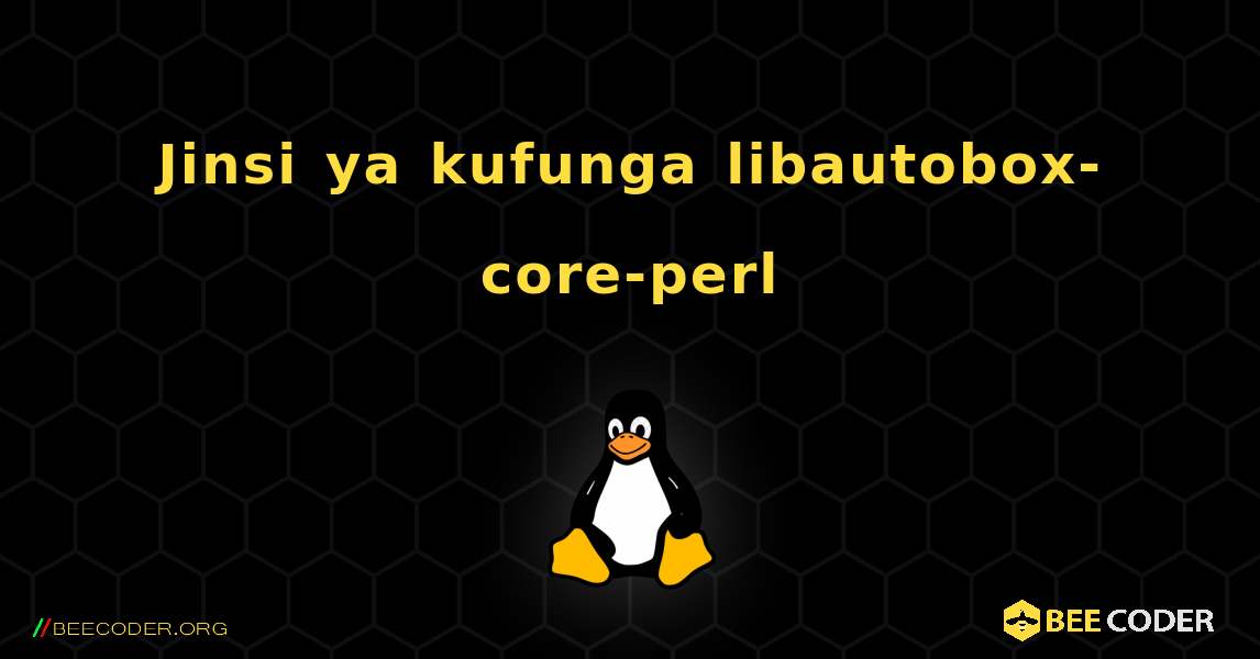 Jinsi ya kufunga libautobox-core-perl . Linux