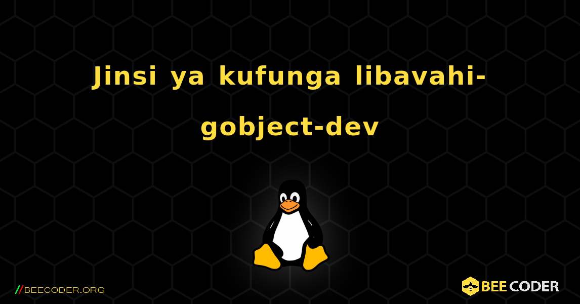 Jinsi ya kufunga libavahi-gobject-dev . Linux