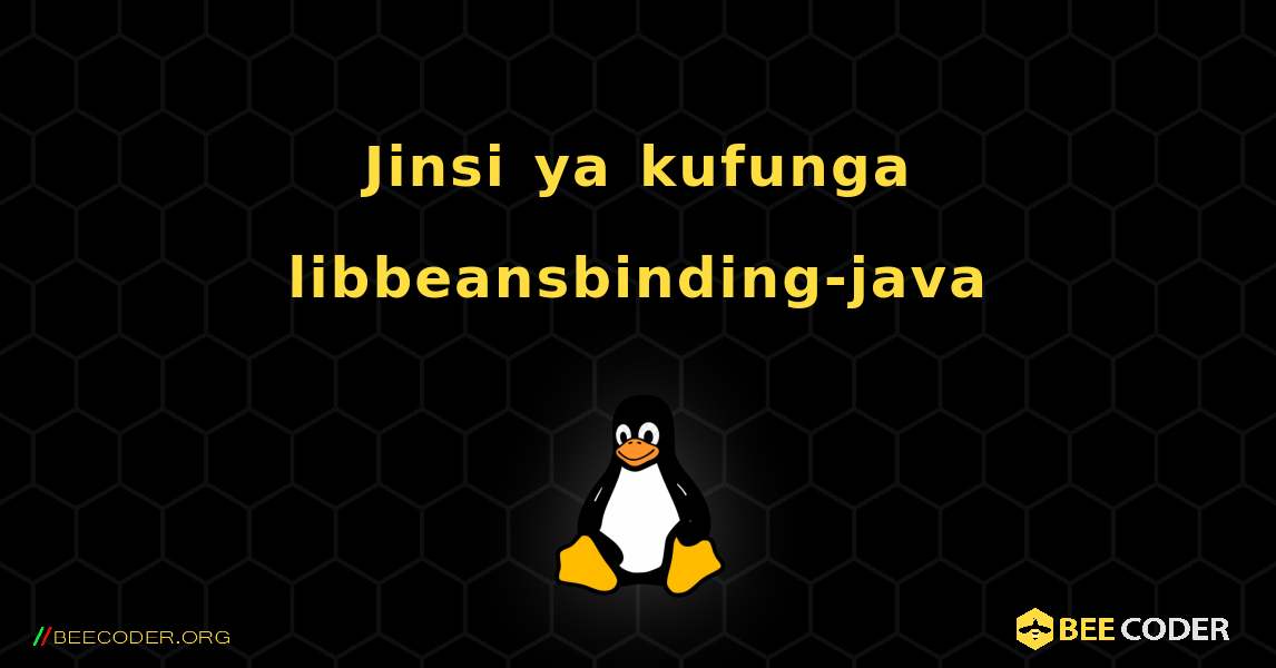 Jinsi ya kufunga libbeansbinding-java . Linux